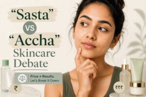 Sasta vs Accha Skincare Debate