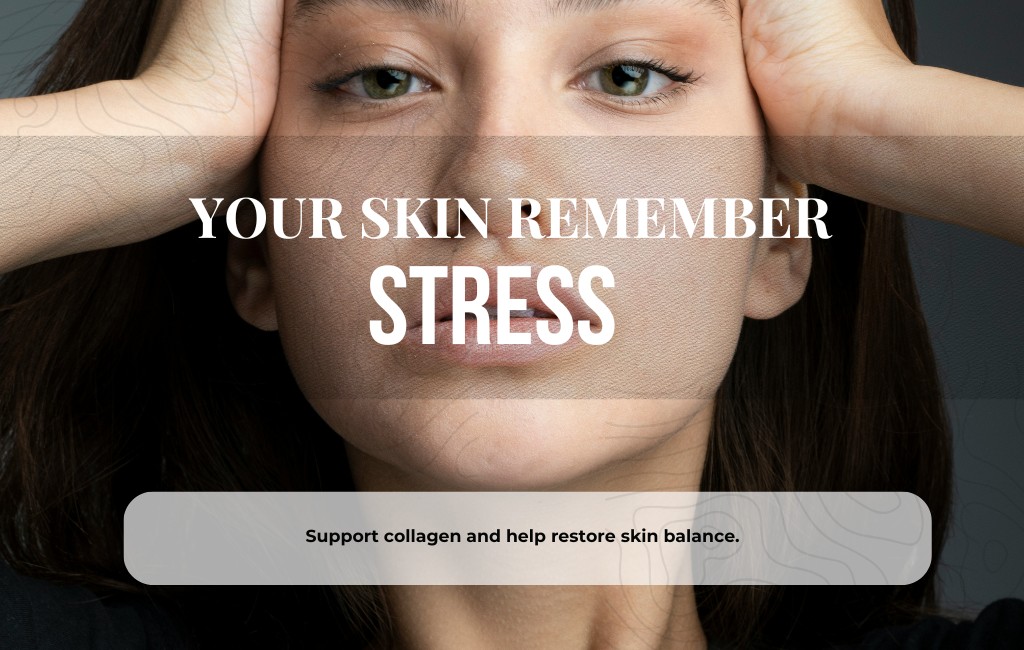 YOUR SKIN REMEMBER STRESS. Support collagen and help restore skin balance.