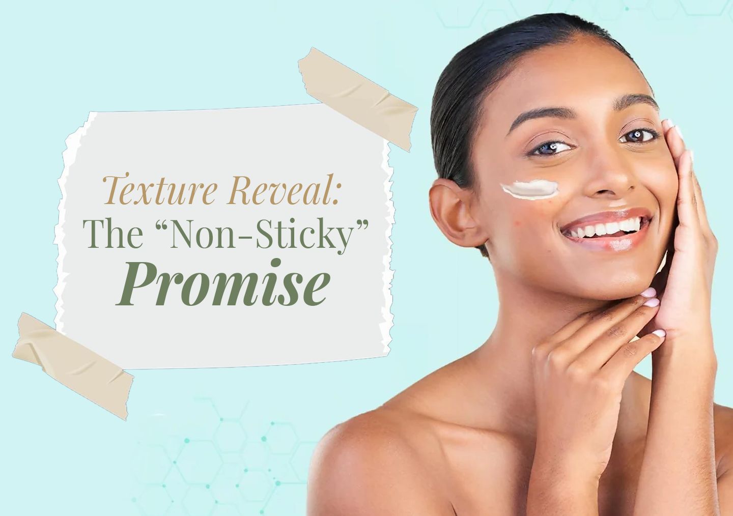 Texture Reveal; The Non Sticky Promise